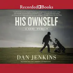 His Ownself: A Semi-Memoir Audibook, by Dan Jenkins