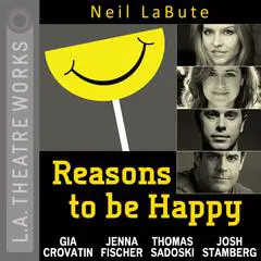 Reasons to Be Happy Audibook, by Neil LaBute