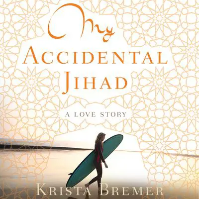 My Accidental Jihad Audibook, by Krista Bremer