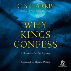 Why Kings Confess: A Sebastian St. Cyr Mystery Audibook, by C. S. Harris