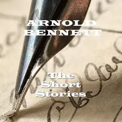 The Short Stories of Arnold Bennett Audibook, by Arnold Bennett