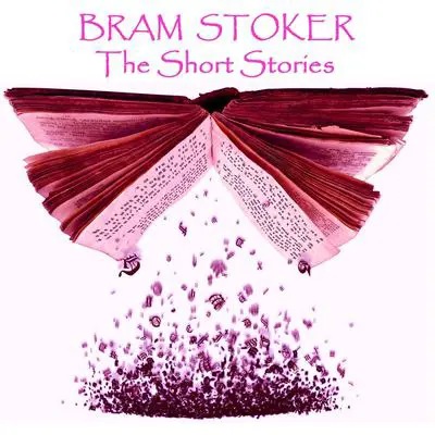 Bram Stoker: The Short Stories Audibook, by Bram Stoker