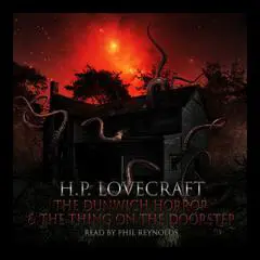 H. P. Lovecraft: “The Dunwich Horror” and “The Thing on the Doorstep” Audibook, by H. P. Lovecraft