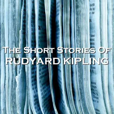 The Short Stories of Rudyard Kipling Audibook, by Rudyard Kipling