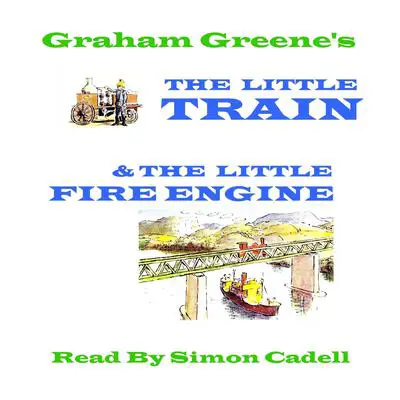 The Little Fire Engine & The Little Train Audibook, by Graham Greene