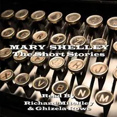 Mary Shelley: The Short Stories Audibook, by Mary Shelley