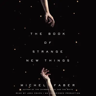 The Book of Strange New Things: A Novel Audibook, by Michel Faber