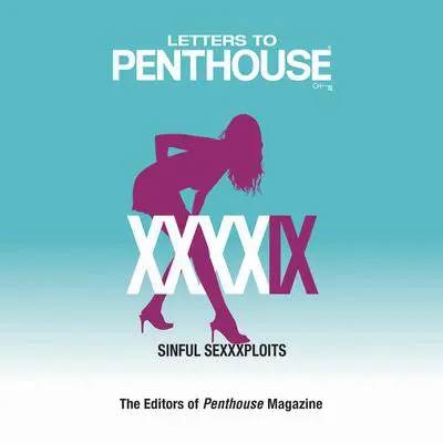 Letters to Penthouse XXXXIX: Sinful Sexxxploits Audibook, by Penthouse International