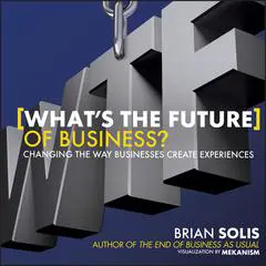 WTF?: What's the Future of Business?: Changing the Way Businesses Create Experiences Audibook, by Brian Solis