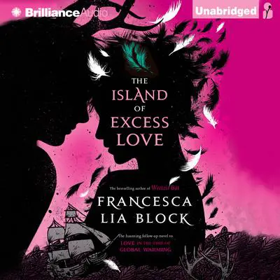 The Island of Excess Love Audibook, by Francesca Lia Block