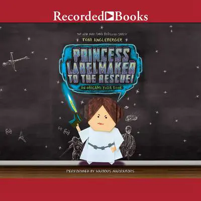 Princess Labelmaker to the Rescue Audibook, by Tom Angleberger