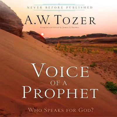 Voice of a Prophet: Who Speaks for God? Audibook, by A. W. Tozer