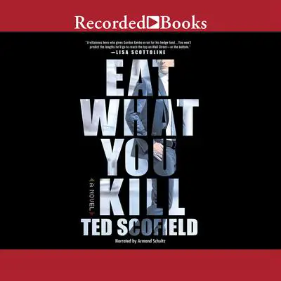 Eat What You Kill Audibook, by Ted Scofield