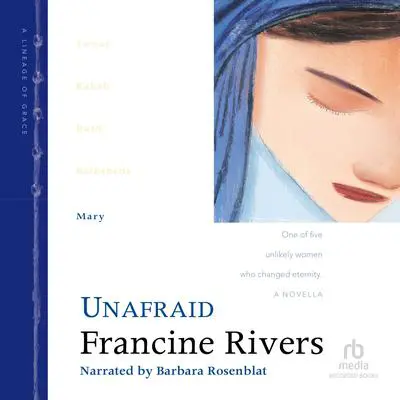 Unafraid: Mary Audibook, by Francine Rivers