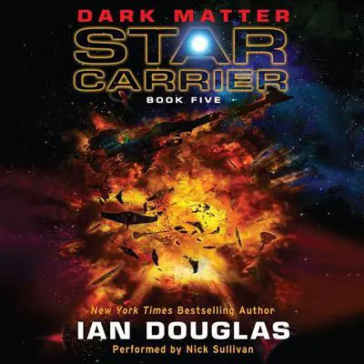 Dark Matter: Star Carrier: Book Five Audibook, by Ian Douglas
