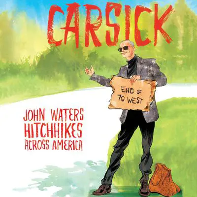 Carsick: John Waters Hitchhikes Across America Audibook, by John Waters
