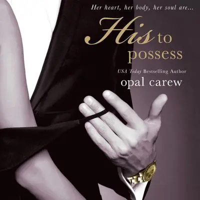 His to Possess Audibook, by Opal Carew