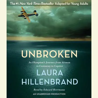 Unbroken (The Young Adult Adaptation): An Olympian's Journey from Airman to Castaway to Captive Audibook, by Laura Hillenbrand
