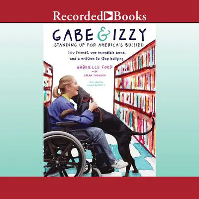 Gabe & Izzy: Standing Up for America's Bullied Audibook, by Gabrielle Ford