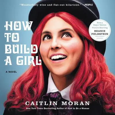 How to Build a Girl: A Novel Audibook, by Caitlin Moran