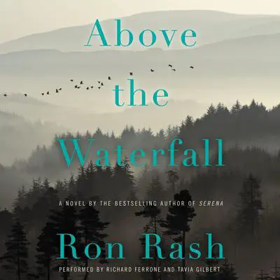 Above the Waterfall: A Novel Audibook, by Ron Rash