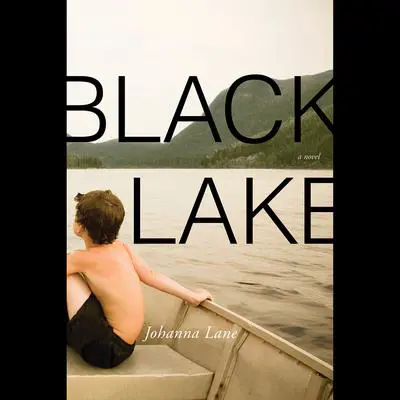Black Lake: A Novel Audibook, by Johanna Lane