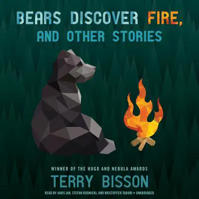 Bears Discover Fire, and Other Stories Audibook, by Terry Bisson