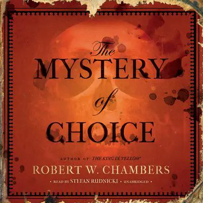 The Mystery of Choice Audibook, by Robert W. Chambers