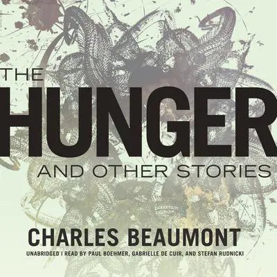 The Hunger, and Other Stories Audibook, by Charles Beaumont
