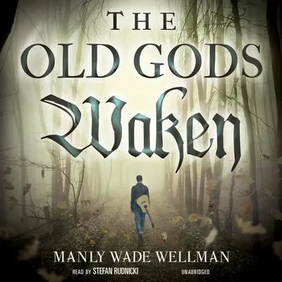 The Old Gods Waken Audibook, by Manly Wade Wellman