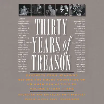 Thirty Years of Treason, Vol. 3: Excerpts from Hearings before the House Committee on Un-American Activities, 1953–1968 Audibook, by Eric Bentley