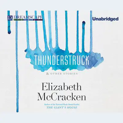 Thunderstruck & Other Stories Audibook, by Elizabeth McCracken