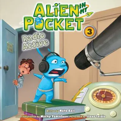 Alien in My Pocket #3: Radio Active Audibook, by Nate Ball
