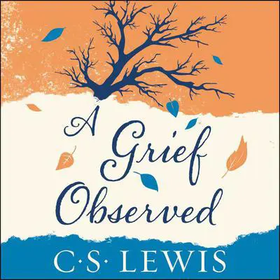 A Grief Observed Audibook, by C. S. Lewis