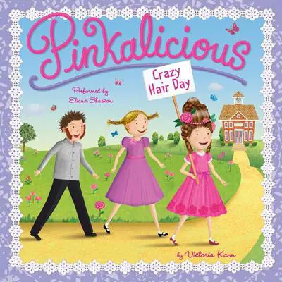 Pinkalicious: Crazy Hair Day Audibook, by Victoria Kann