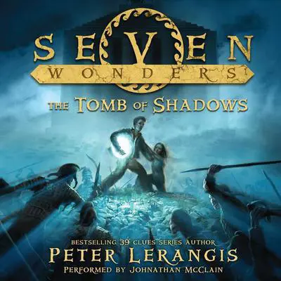Seven Wonders Book 3: The Tomb of Shadows Audibook, by Peter Lerangis