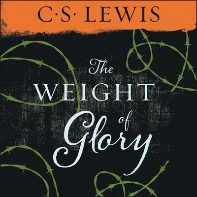 Weight of Glory Audibook, by C. S. Lewis