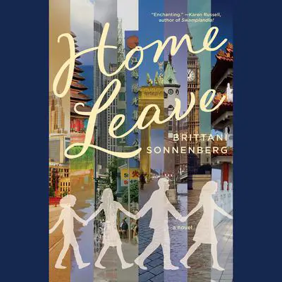 Home Leave: A Novel Audibook, by Brittani Sonnenberg