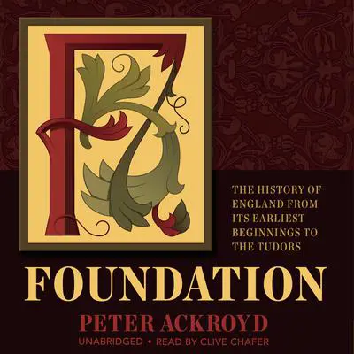 Foundation: The History of England from Its Earliest Beginnings to the Tudors Audibook, by Peter Ackroyd