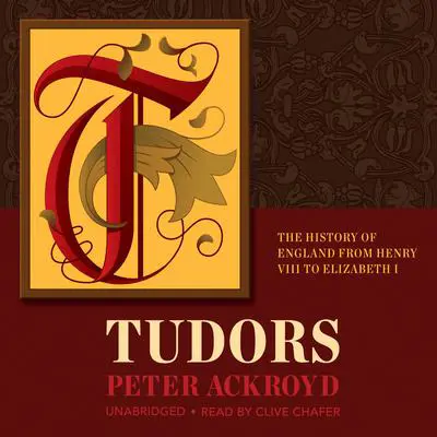 Tudors: The History of England from Henry VIII to Elizabeth I Audibook, by Peter Ackroyd