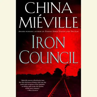 Iron Council: A Novel Audibook, by China Miéville