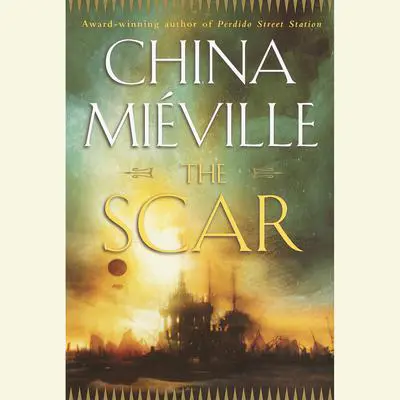 The Scar Audibook, by China Miéville