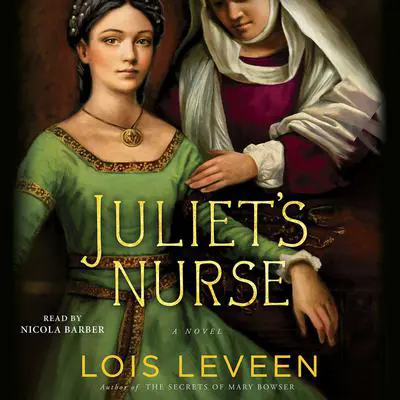 Juliet's Nurse: A Novel Audibook, by Lois Leveen