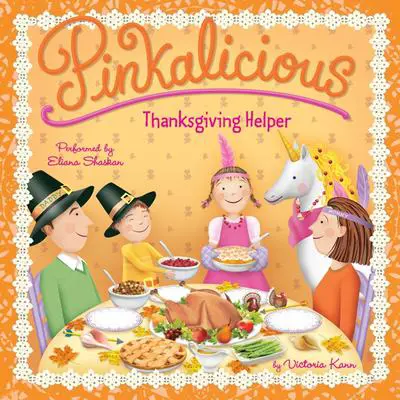 Pinkalicious: Thanksgiving Helper Audibook, by Victoria Kann