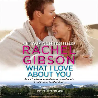 What I Love About You Audibook, by Rachel Gibson