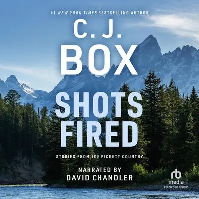 Shots Fired: Stories from Joe Pickett Country Audibook, by C. J. Box
