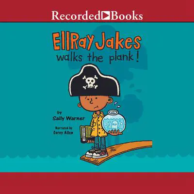 EllRay Jakes Walks the Plank! Audibook, by Sally Warner