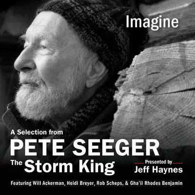 Imagine: A Selection from Pete Seeger: The Storm King Audibook, by Pete Seeger