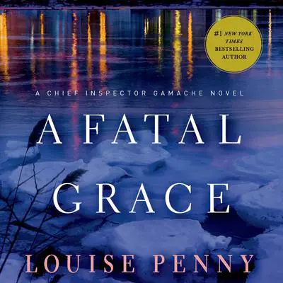 A Fatal Grace: A Chief Inspector Gamache Novel Audibook, by Louise Penny