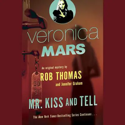 Veronica Mars (2): An Original Mystery by Rob Thomas: Mr. Kiss and Tell Audibook, by Rob Thomas